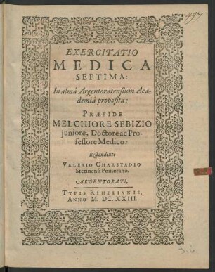 Exercitatio Medica Septima: In alma Argentoratensium Academia proposita: Praeside Melchiore Sebizio iuniore, Doctore ac Professore Medico: Respondente Valerio Charstadio Stetinensi Pomerano