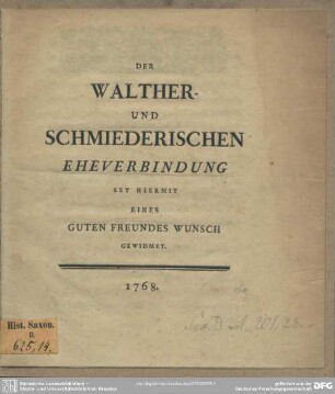 Der Walther- Und Schmiederischen Eheverbindung Sey Hiermit Eines Guten Freundes Wunsch Gewidmet