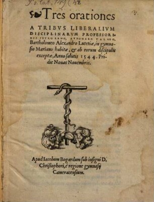 Tres orationes a tribus liberalium disciplinarum professoribus P. Ramo. Aud. Talao, Barth. Alexandro Lutetiae in gymnasio Mariano habitae : 1544. Prid. Non. Nov.