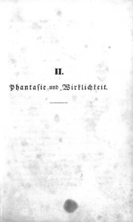 II. Phantasie und Wirklichkeit