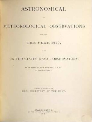 Astronomical and meteorological observations made during the year ... at the United States Naval Observatory. 1877 (1881)