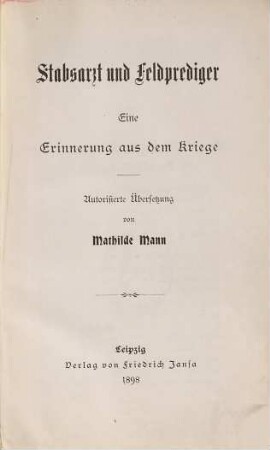 Stabsarzt und Feldprediger : eine Erinnerung aus dem Kriege
