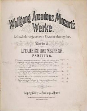 Wolfgang Amadeus Mozart's Werke : Kritisch durchgesehene Gesammtausgabe. 2. Ser. II, Litaneien und Vespern