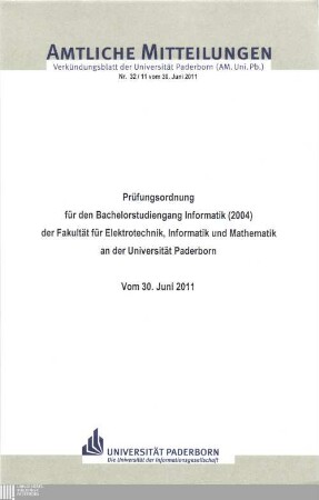 Prüfungsordnung für den Bachelorstudiengang Informatik (2004) der Fakultät für Elektrotechnik, Informatik und Mathematik an der Universität Paderborn : vom 30. Juni 2011