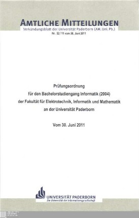 Prüfungsordnung für den Bachelorstudiengang Informatik (2004) der Fakultät für Elektrotechnik, Informatik und Mathematik an der Universität Paderborn : vom 30. Juni 2011