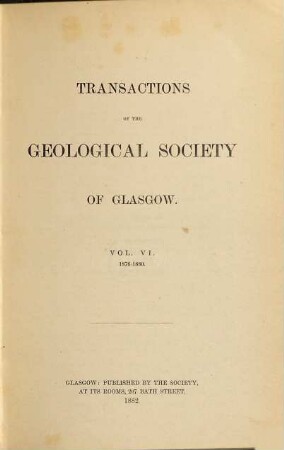 Transactions of the Geological Society of Glasgow. 6. 1876/80 (1882)