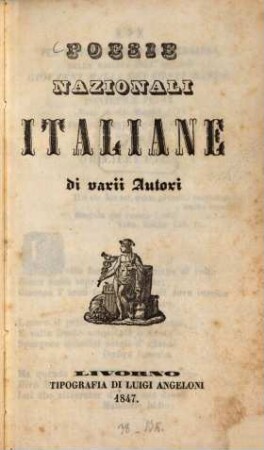 Poesie nazionali italiane di varii autori : Auch m. d. Titel: Raccolta di poesie nazionali italiane