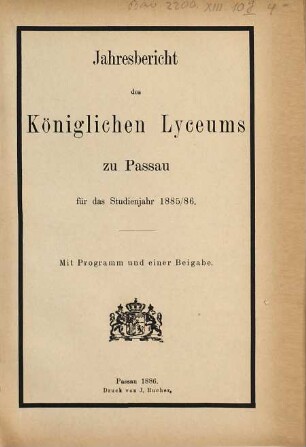 Jahresbericht über das Königliche Bayer. Lyceum zu Passau : für das Studienjahr ... 1885/86