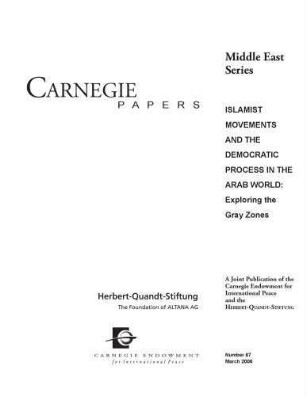 Islamist movements and the democratic process in the Arab world : exploring gray zones