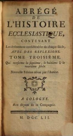 Abrégé De L'Histoire Ecclésiastique : Contenant Les événemens considérables de chaque siècle, Avec Des Refléxions, 3