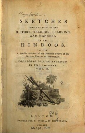 Sketches Chiefly Relating To The History, Religion, Learning And Manners Of The Hindoos : With A concise Account of the Present State of the Native Powers of Hindostan ; In Two Volumes. 2