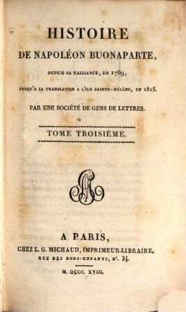 Histoire de Napoléon Buonaparte, depuis sa naissance, en 1769, jusqu'à sa translation à l'île Sainte-Hélène, en 1815. 3