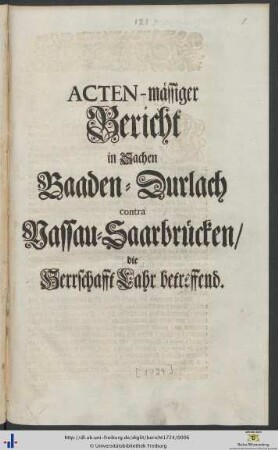 Acten-mässiger Bericht in Sachen Baaden-Durlach contra Nassau-Saarbrücken, die Herrschafft Lahr betreffend