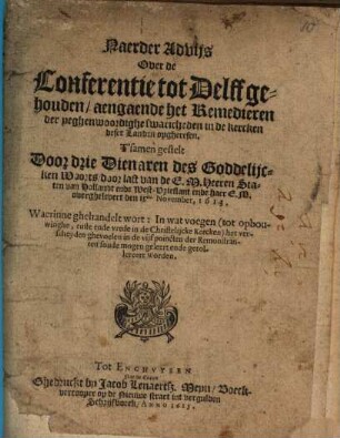Naerder advijs over de Conferentie tot Delff gehouden, aengaende het Remedieren der yeghenwoordighe swaricheden in de kercken deser Landen opgheresen
