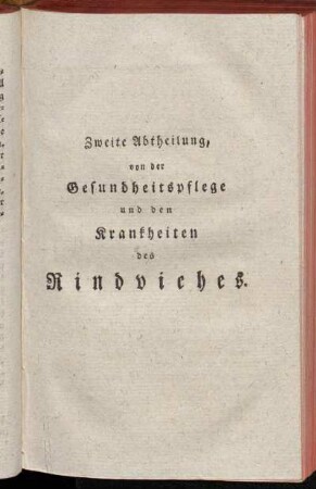 Zweite Abtheilung, von der Gesundheitspflege und den Krankheiten des Rindviehes.