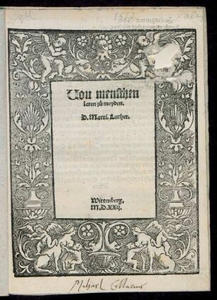 Uon menschen || leren zů meyden.|| D. Marti. Luther.|| Wittenberg.||