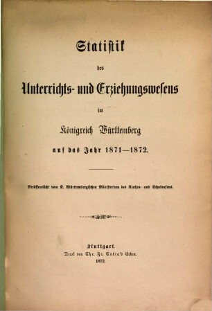Statistik des Unterrichts- und Erziehungswesens im Königreich Württemberg : für .... 1871/72 (1873)