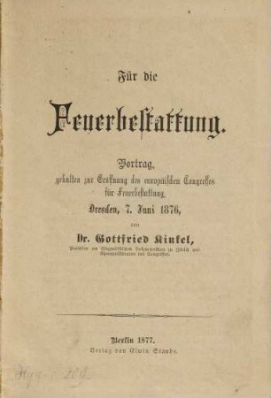Für die Feuerbestattung : Vortrag gehalten zur Eröffnung des Europäischen Congreese für Feuerbestattung, Dresden, 7. Juni 1876