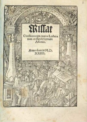 Missae Christianorum contra Lutheranam missandi formulã Assertio.