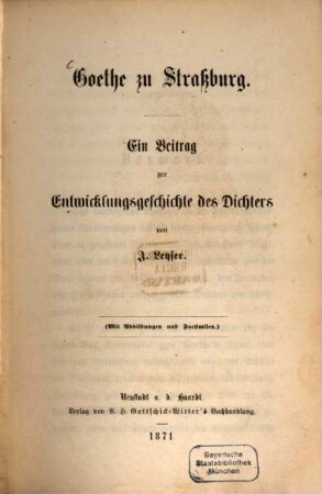 Goethe zu Straßburg : ein Beitrag zur Entwicklungsgeschichte des Dichters