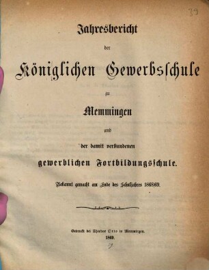 Jahresbericht der Königlichen Gewerbschule zu Memmingen und der mit derselben verbundenen Gewerblichen Fortbildungsschule. 1868/69 (1869)