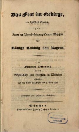 Das Fest im Gebirge : ein lyrisches Drama zur Feyer der Thronbesteigung Seiner Majestät des Königs Ludwig von Bayern