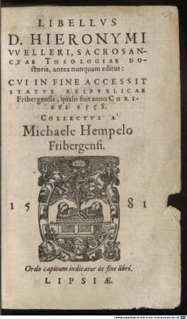 Libellus D. Hieronymi Welleri antea numquam editus