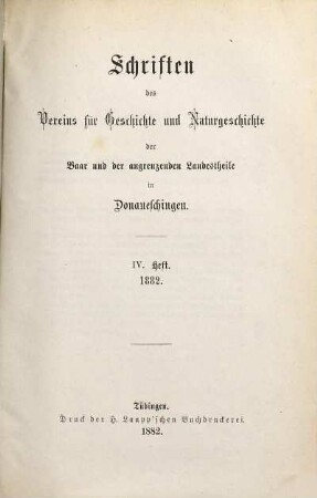 Schriften des Vereins für Geschichte und Naturgeschichte der Baar und der Angrenzenden Landesteile in Donaueschingen. 4. 1882