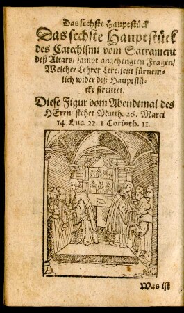 Das sechste Hauptstück des Catechismi vom Sacrament deß Altars ...