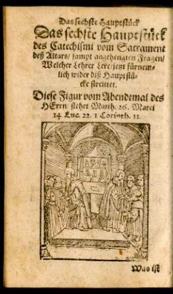 Das sechste Hauptstück des Catechismi vom Sacrament deß Altars ...