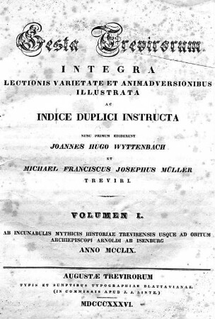 1: Ab incunabulis mythicis historiae Trevirensis usque ad obitum Archiepiscopi Arnoldi ab Isenburg anno MCCLIX