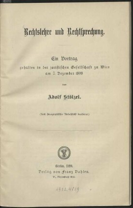 Rechtslehre und Rechtsprechung : e. Vortr. geh. in d. jurist. Gesellsch. zu Wien am 7. Dez. 1898 ; (nach stenogr. Niederschrift bearb.)