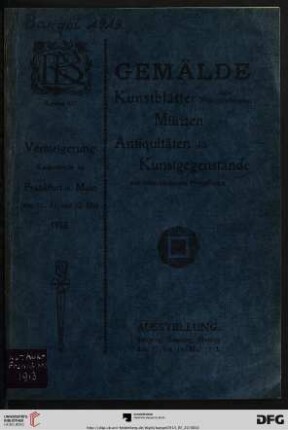 Nr. 857: Katalog / Rudolf Bangel: Versteigerung in Frankfurt a.M.: Verzeichnis über Gemälde älterer und moderner Meister, Kunstblätter, dabei Francofurtensien, Münzen, Antiquitäten und Kunstgegenstände aus verschiedenem Privatbesitz : Versteigerung ... 20. bis 22. Mai 1913 ...