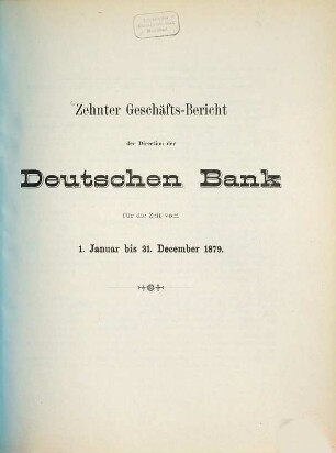 Geschäftsbericht der Direction der Deutschen Bank : für d. Zeit .... 10. 1879, Jan. - Dez. (1880)