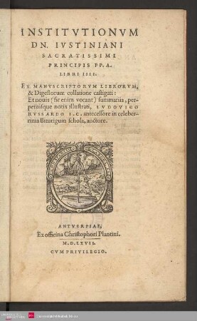 Institutionum Dn. Justiniani libri 4 : ex manuscriptorum librorum & digestorum collatione castig. et novis ... summariis ...