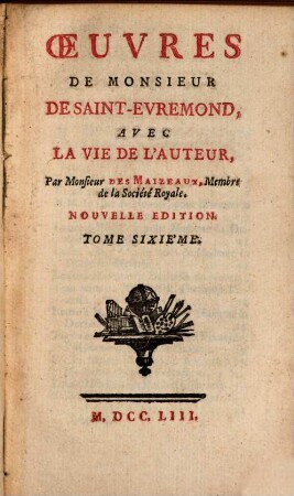 Oeuvres de Monsieur de Saint-Evremond : Avec La Vie De L'Auteur. 6