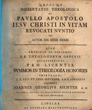 Dissertatio Theologica De Pavllo Apostolo, Iesv Christi In Vitam Revocati Nvntio Ad Actor. XIII. XXXII. XXXIII.