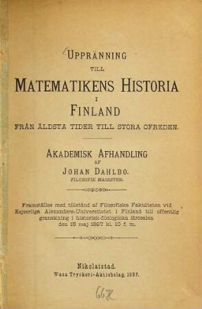 Uppränning till matematikens historia i Finland från äldsta tider till stora ofreden : Akademisk Afhandling af Johan Dahlbo