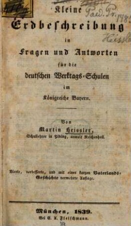 Kleine Erdbeschreibung in Fragen und Antworten für die deutschen Werktags-Schulen im Königreiche Bayern