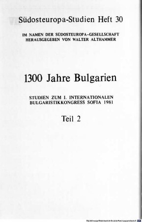 1300 Jahre Bulgarien : Studien zum I. Internationalen Bulgaristenkongress Sofia 1981. 2
