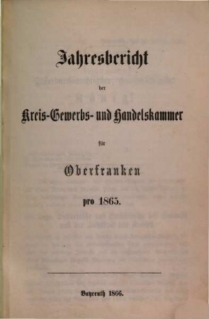Jahresbericht der Kreis-Gewerbs- und Handelskammer für Oberfranken pro .... 1865