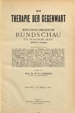 Therapie der Gegenwart : ThdG ; Monatsschrift für praktische Medizin. 38 = N.F., Jg. 3. 1897