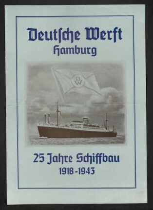 Deutsche Werft Hamburg - 25 Jahre Schiffbau 1918 - 1943