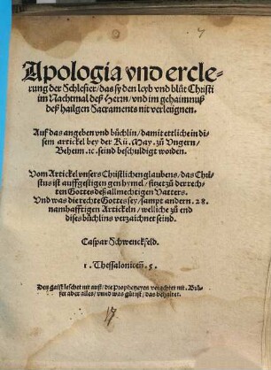 Apologia und erclerung der Schlesier, dad sy den leyb und blut Christi im Nachtmal deß Herrn und im gehaimnuß deß hailgen Sacraments nit verleügnen
