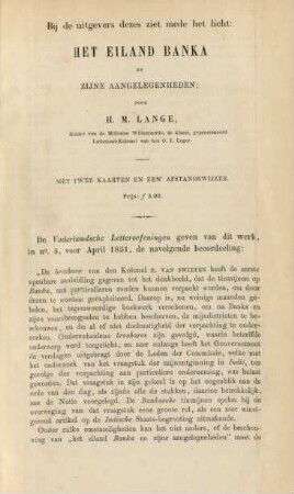 Bij de uitgevers dezes ziet mede het licht: Het eiland Banka en zijne aangelegenheden ... door H. M. Lange