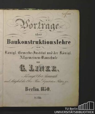 Vorträge über Baukonstruktionslehre am Königl. Gewerbe-Institut und der Königl. Allgemeinen Bauschule