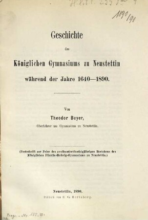 Geschichte des Königlichen Gymnasiums zu Neustettin während der Jahre 1640 - 1890 : Festschrift zur Feier des 250-jährigen Bestehens des Königlichen Fürstin-Hedwig-Gymnasiums zu Neustettin