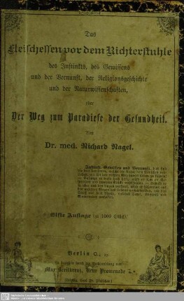 Das Fleischessen vor dem Richterstuhle des Instinkts, des Gewissens und der Vernunft, der Religionsgeschichte und der Naturwissenschaften, oder der Weg zum Paradiese der Gesundheit