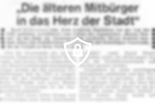 "Die älteren Mitbürger in das Herz der Stadt"