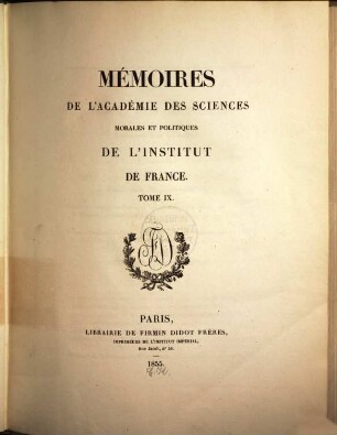 Mémoires de l'Académie des Sciences Morales et Politiques de l'Institut de France. 9. 1855